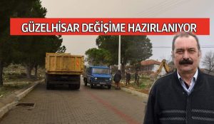 GÜZELHİSAR DEĞİŞİME HAZIRLANIYOR