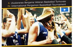 ULUSLARARASI BERGAMA VETERAN BASKETBOL TURNUVASI BAŞLIYOR