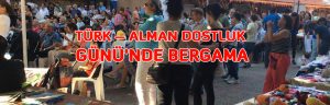 TÜRK – ALMAN DOSTLUK GÜNÜ’NDE BERGAMA