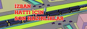 İZBAN HATTI İÇİN SON HAZIRLIKLAR…