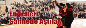 Engelleri Sahnede Aştılar