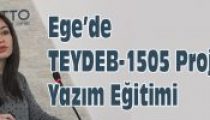 Ege’de  “TEYDEB-1505 Projesi Yazım Eğitimi”verildi