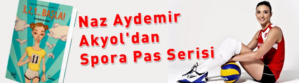 ÜNLÜ VOLEYBOLCU  NAZ AYDEMİR AKYOL’DAN   “3, 2, 1… BAŞLA”  KİTABI İLE ÇOCUKLARA PAS   