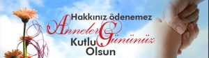 ANNELER GÜNÜ KUTLU OLSUN!