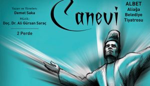 ALİAĞA BELEDİYE TİYATROSU “CANEVİ” İLE SAHNE ALACAK