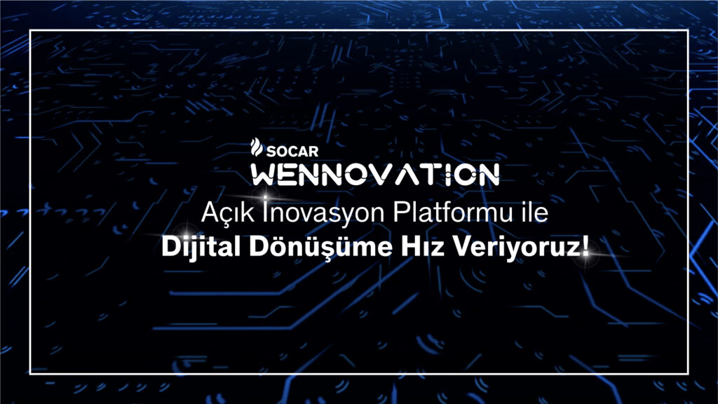 SOCAR Türkiye’den Açık İnovasyon Platformu: SOCAR Wennovation 
