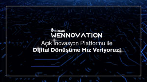 SOCAR Türkiye’den Açık İnovasyon Platformu: SOCAR Wennovation 