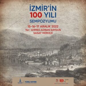 “İzmir’in Yüz Yılı” Sempozyumu 15 Aralık’ta başlıyor