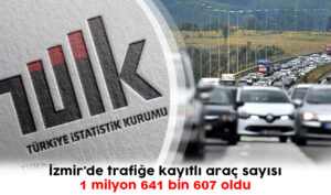 İzmir’de trafiğe kayıtlı araç sayısı Nisan ayı sonu itibarıyla 1 milyon 693 bin 828 oldu