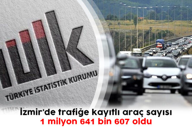 İzmir’de trafiğe kayıtlı araç sayısı Nisan ayı sonu itibarıyla 1 milyon 693 bin 828 oldu