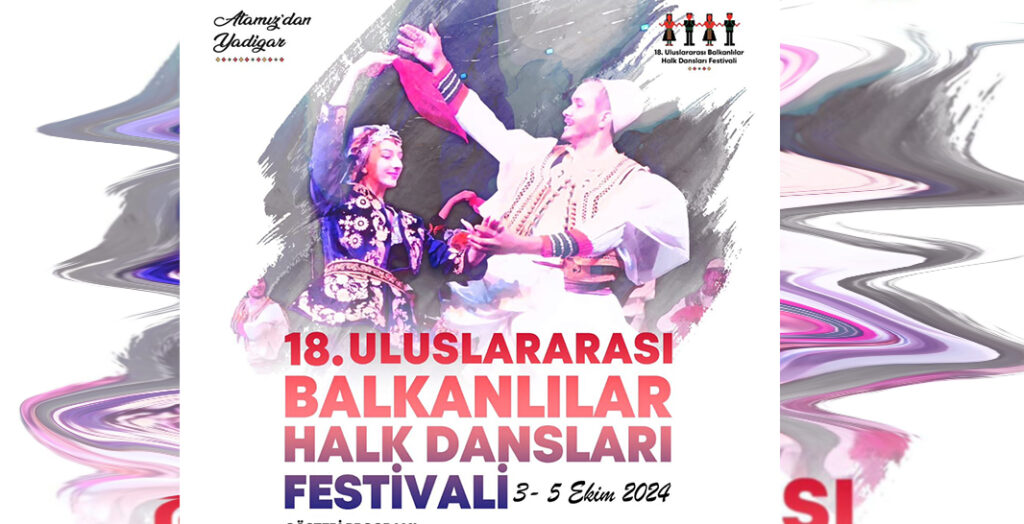 Uluslararası Balkanlılar Halk Dansları Festivali başlıyor