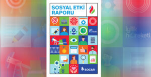 SOCAR Türkiye’nin Sosyal Etki Raporu yayında