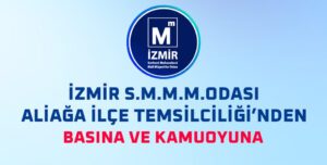 Basına ve Kamuoyuna: İzmir SMMM Odası Aliağa İlçe Temsilciliği’nden Açıklama